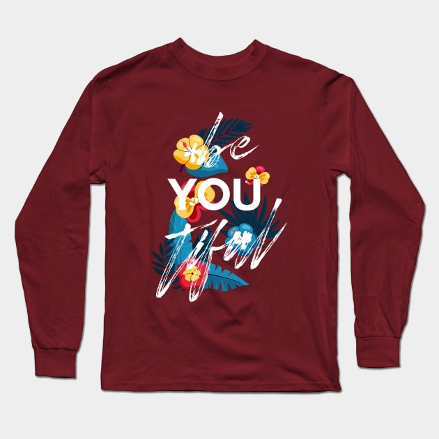 Be You Tiful Positive Charming Inspirational Tee Long Sleeve T-Shirt by Wintrly